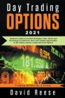 Day Trading Options: A Beginner's Guide to the Best Strategies, Tools, Tactics, and Psychology to Profit from Short-Term Trading Opportunit By David Reese Cover Image