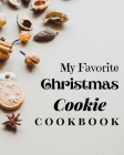 My Favorite Christmas Cookie Cookbook: Amazing Recipes to Bake for the Holidays By Tilly Mollys Cover Image