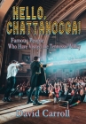 Hello, Chattanooga!: Famous People Who Have Visited the Tennessee Valley Cover Image