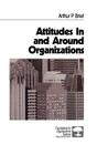 Attitudes in and Around Organizations (Foundations for Organizational Science #9) By Arthur P. Brief Cover Image