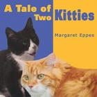 A Tale of Two Kitties By Margaret Eppes Cover Image