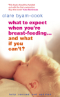 What to Expect When You're Breast-feeding . . . And What If You Can't? Cover Image