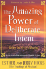 The Amazing Power of Deliberate Intent: Living the Art of Allowing By Esther Hicks, Jerry Hicks Cover Image