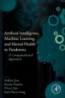 Artificial Intelligence, Machine Learning, and Mental Health in Pandemics: A Computational Approach By Shikha Jain (Editor), Kavita Pandey (Editor), Princi Jain (Editor) Cover Image