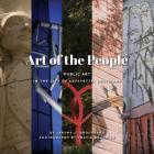 Art of the People: Public art in Lafayette, Louisiana By Jeremy C. Broussard, Travis Gauthier (Photographer) Cover Image