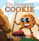 The Courageous Cookie By Eric Figueroa Cover Image