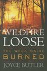 Wildfire Loose: The Week Maine Burned By Joyce Butler Cover Image