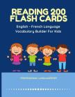 Reading 200 Flash Cards English - French Language Vocabulary Builder For Kids: Practice Basic Sight Words list activities books to improve reading ski Cover Image