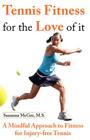 Tennis Fitness for the Love of it: A Mindful Approach to Fitness for Injury-free Tennis Cover Image