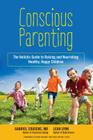 Conscious Parenting: The Holistic Guide to Raising and Nourishing Healthy, Happy Children By Gabriel Cousens, Leah Lynn Cover Image