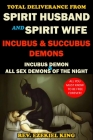 Total Deliverance from Spirit Husband and Spirit Wife: Incubus and Succubus Demons By Rev Ezekiel King Cover Image
