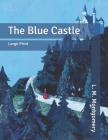 The Blue Castle: Large Print Cover Image