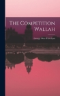 The Competition Wallah By George Otto Trevelyan Cover Image