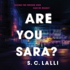 Are You Sara? By S. C. Lalli, Kristen Sieh (Read by), Shiromi Arserio (Read by) Cover Image