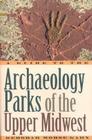 A Guide to the Archaeology Parks of the Upper Midwest By Deborah Morse-Kahn Cover Image