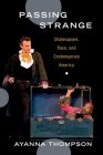 Passing Strange: Shakespeare, Race, and Contemporary America Cover Image