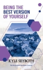 Being the Best Version of Yourself: Live to Your Fullest Potential as a Real Estate Agent By Kyle Seyboth Cover Image