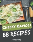 88 Cheesy Ravioli Recipes: The Highest Rated Cheesy Ravioli Cookbook You Should Read By Joye Petty Cover Image