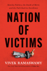 Nation of Victims: Identity Politics, the Death of Merit, and the Path Back to Excellence Cover Image