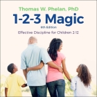 1-2-3 Magic: Effective Discipline for Children 2-12 (6th Edition) By Thomas W. Phelan, PhD, Paul Costanzo (Read by) Cover Image
