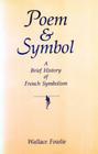 Poem and Symbol: A Brief History of French Symbolism By Wallace Fowlie Cover Image