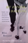 My Father, Dancing By Bliss Broyard Cover Image