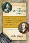 The Unfinished Game: Pascal, Fermat, and the Seventeenth-Century Letter that Made the World Modern Cover Image