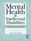 Mental Health in Intellectual Disabilities: A complete introduction to assessment, intervention, care and support Cover Image