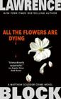 All the Flowers Are Dying (Matthew Scudder Series #16) By Lawrence Block Cover Image