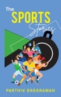 The Sports Stories By Parthiv Sreeraman Cover Image