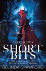 Short Bits, Volume 2: Five original science fiction & fantasy stories By Belinda Crawford Cover Image