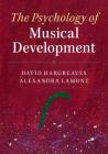The Psychology of Musical Development By David Hargreaves, Alexandra Lamont Cover Image