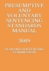 Presumptive and Voluntary Sentencing Standards Manual 2019 By Evgenia Naumcenko (Editor), Alabama Sentencing Commission Cover Image
