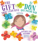 The Gift That I Can Give - El Don que puedo dar. A Bilingual Book Cover Image
