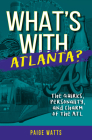 What's with Atlanta?: The Quirks, Personality, and Charm of the ATL By Paige Watts Cover Image