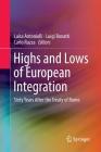Highs and Lows of European Integration: Sixty Years After the Treaty of Rome By Luisa Antoniolli (Editor), Luigi Bonatti (Editor), Carlo Ruzza (Editor) Cover Image