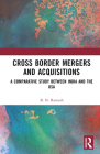 Cross Border Mergers and Acquisitions: A Comparative Study between India and the USA By B. N. Ramesh Cover Image