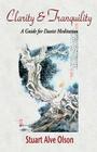 Clarity and Tranquility: A Guide for Daoist Meditation By Patrick D. Gross (Editor), Stuart Alve Olson Cover Image