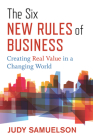 The Six New Rules of Business: Creating Real Value in a Changing World By Judy Samuelson Cover Image