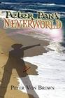 Peter Pan's Neverworld By Peter Von Brown Cover Image