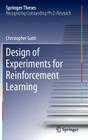 Design of Experiments for Reinforcement Learning (Springer Theses) By Christopher Gatti Cover Image