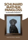 Schunard Mayhem Pangloss: The Unauthorized Autobiography By Martin Paul Mayer Cover Image