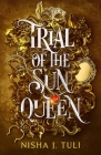 Trial of the Sun Queen By Nisha J. Tuli Cover Image