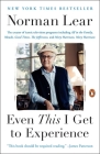 Even This I Get to Experience By Norman Lear Cover Image