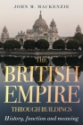 The British Empire Through Buildings: Structure, Function and Meaning Cover Image