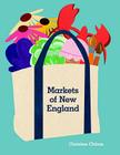Markets of New England By Christine Chitnis, Christine Chitnis (Photographs by) Cover Image