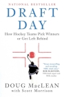 Draft Day: How Hockey Teams Pick Winners or Get Left Behind By Doug MacLean, Scott Morrison Cover Image