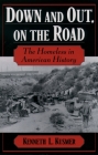 Down & Out, on the Road: The Homeless in American History By Kenneth L. Kusmer Cover Image