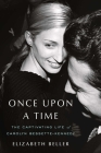 Once Upon a Time: The Captivating Life of Carolyn Bessette-Kennedy By Elizabeth Beller Cover Image