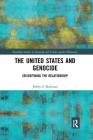 The United States and Genocide: (Re)Defining the Relationship (Routledge Studies in Genocide and Crimes Against Humanity) By Jeffrey Bachman Cover Image